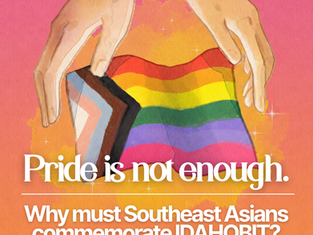 Pride is not enough: Why Southeast Asians must commemorate IDAHOBIT 🌈