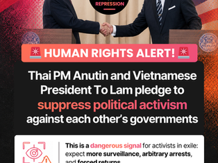 🚨 HUMAN RIGHTS ALERT 🚨 Thai PM Anutin and Vietnamese President To Lam pledge to suppress political activism against each other’s government