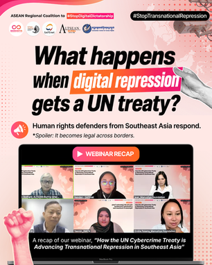 Webinar Highlights: How the UN Cybercrime Treaty is Advancing Transnational Repression in Southeast Asia 🇺🇳🌐