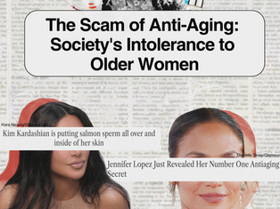 The Scam of Anti-Aging: Society's Intolerance to Older Women