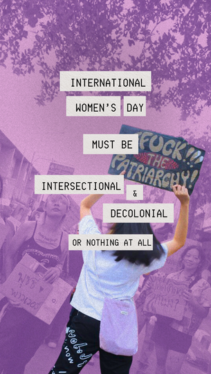 International Women's Day must be intersectional and decolonial, or nothing at all