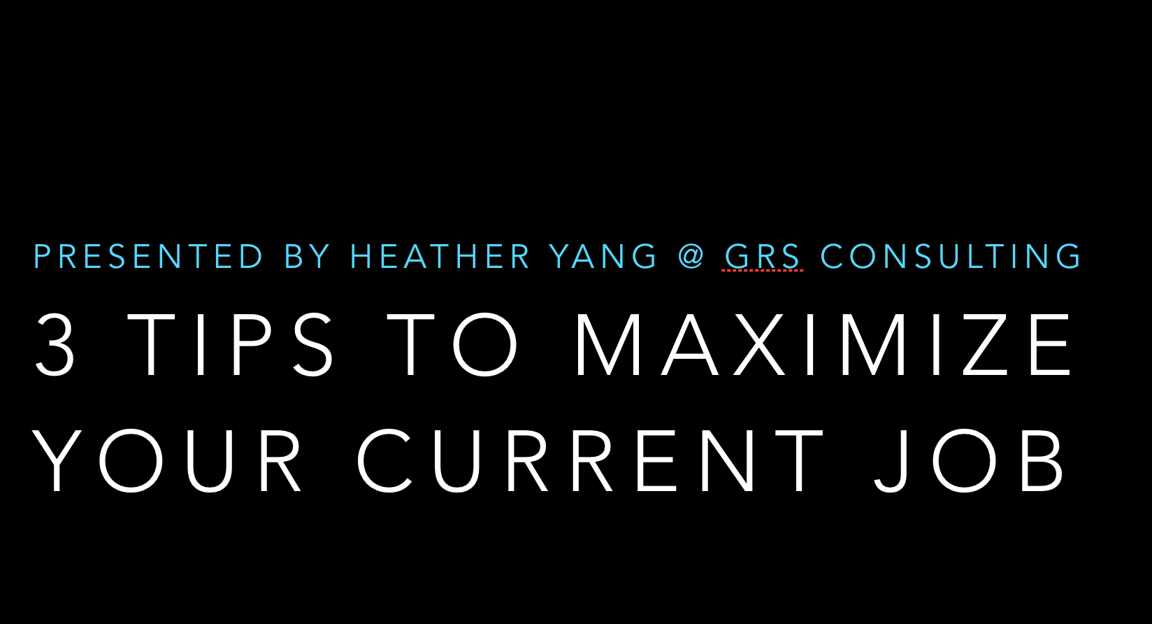 3 Tips to Maximize Your Current Job