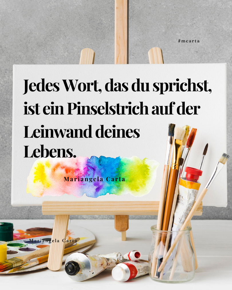 Zitatbild mit Mariangela Carta: ‚Jedes Wort ist ein Pinselstrich auf der Leinwand deines Lebens.‘ Ein Impuls zur bewussten Sprache & inneren Klarheit.