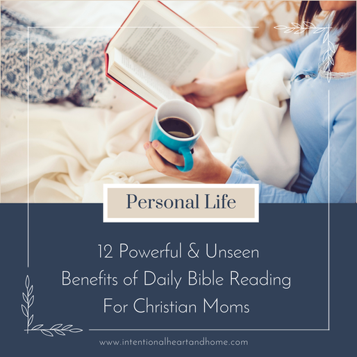 12 Powerful & Unseen Benefits of Daily Bible Reading For Christian Moms 