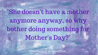 "She doesn't have a mother anyway"