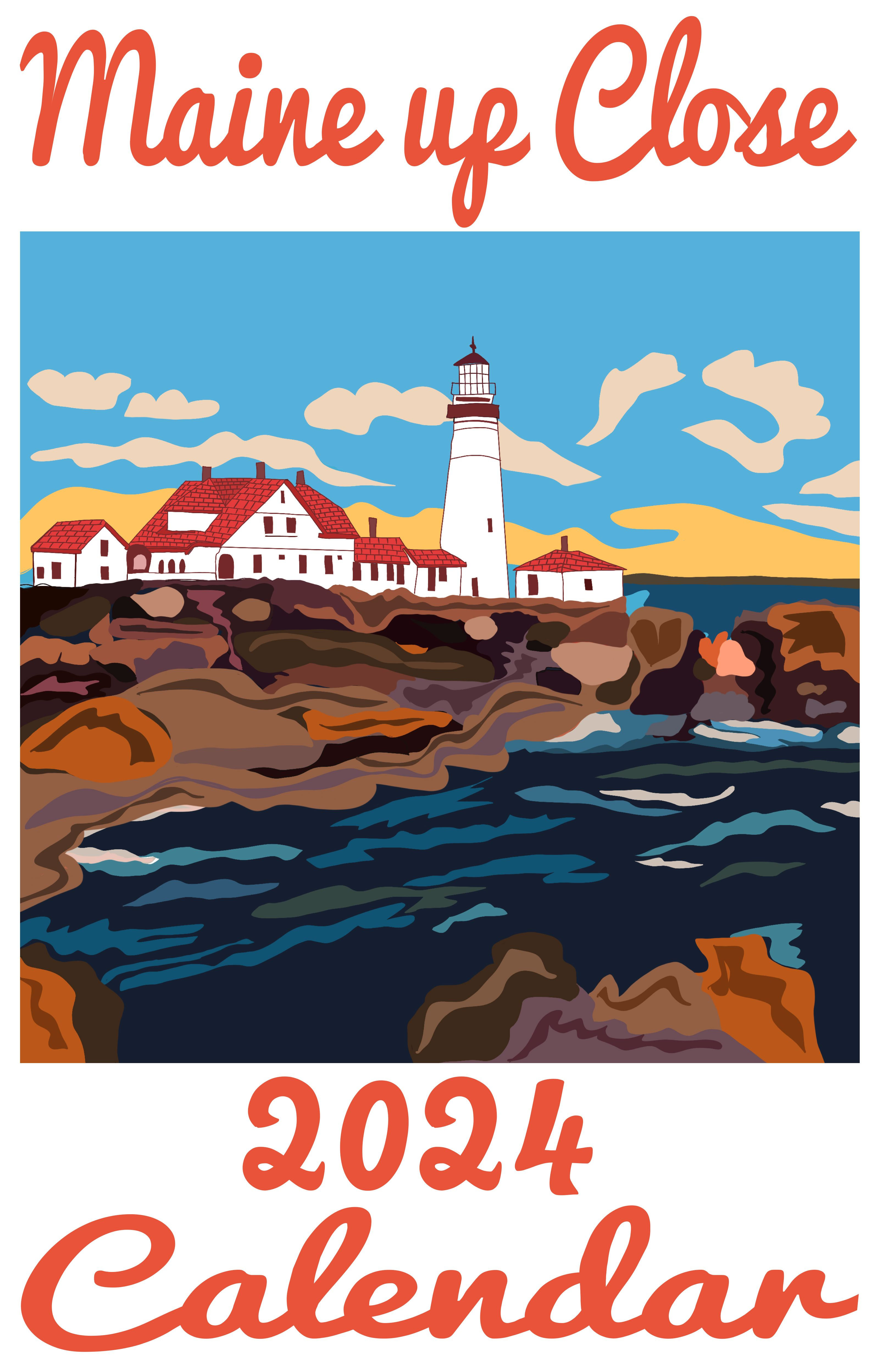 Maine up Close, 2024 Calendar Pre Orders!!!