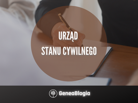 URZĄD STANU CYWILNEGO w poszukiwaniach genealogicznych