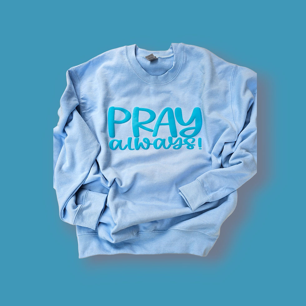 Thumbnail: Pray Always Sweatshirts