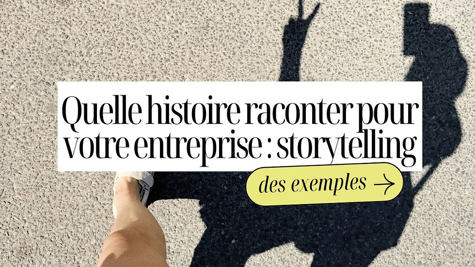 Quelle histoire raconter pour votre entreprise : des exemples de storytelling
