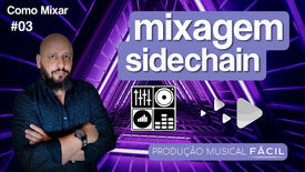SideChain - Mixagem Completa #03 / #ProduçãoMusicalFácil