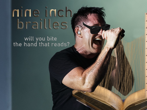 Nine Inch Brailles