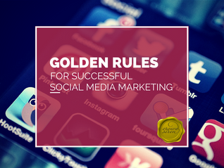 Golden Rules for Successful Social Media Marketing