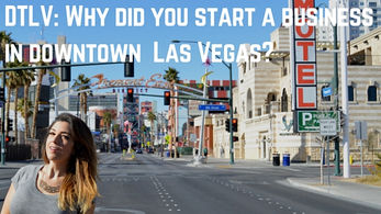 Why did you start a business in Downtown Las Vegas?