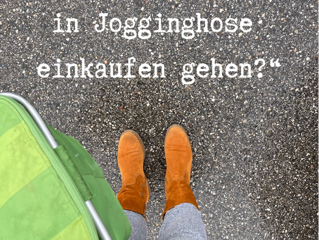 "Kann man in Jogginghose einkaufen gehen?"