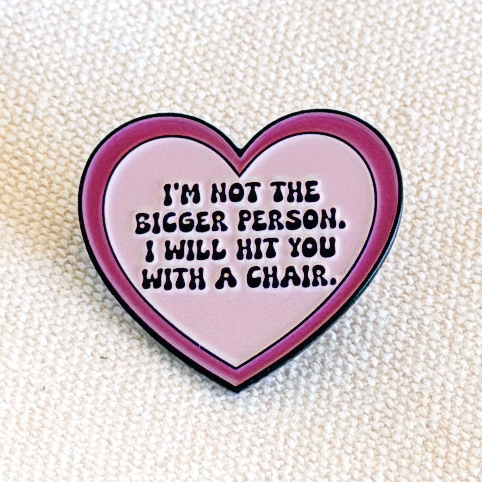 I’m Not the Bigger Person Enamel Pin