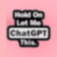 Hold On Let Me ChatGPT This — Enamel Pin
