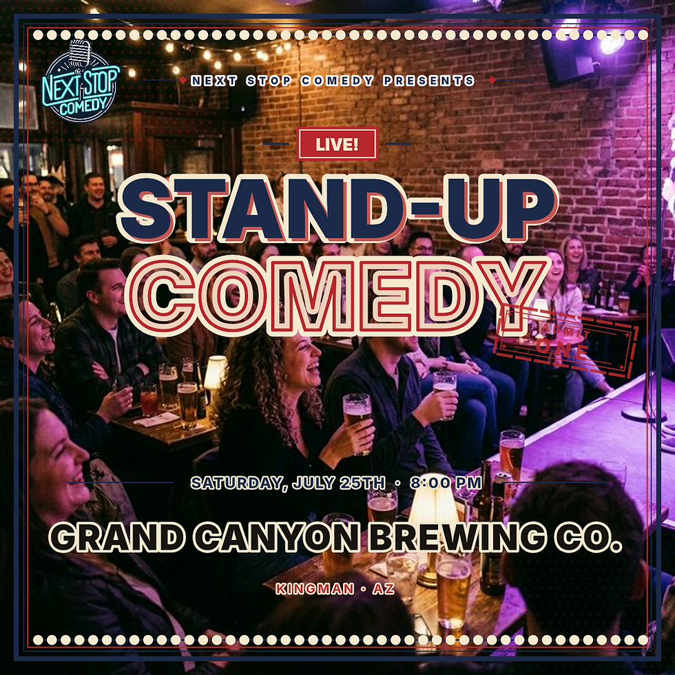 7-25 Next Stop! Comedy Night in Kingman