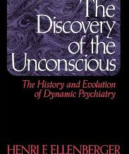 The Discovery of the Unconscious: The History and Evolution of Dynamic Psychiatry