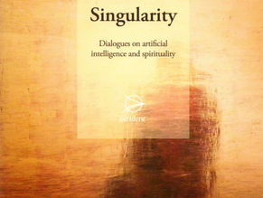 Singularity: Dialogues on Artificial Intelligence and Spirituality
