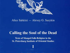Calling the Soul of the Dead: Texts of Mongol folk-religion in the St. Petersburg Institute of Oriental Studies, 1 (Silk Road Studies)