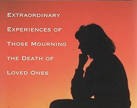 After Death Communication; Final farewells: Extraordinary Experiences of Those Mourning the Death of Loved Ones