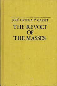 The Revolt of The Masses - Jose Ortega y Gasset