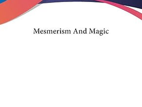 Mesmerism and Magic by A.E. Waite