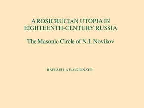 A ROSICRUCIAN UTOPIA IN EIGHTEENTH-CENTURY RUSSIA
The Masonic Circle of N.I. Novikov by
Raffaella Faggionato