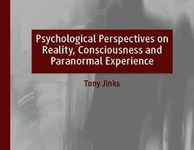 Psychological Perspectives on Reality, Consciousness and Paranormal Experience