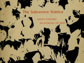The Subversive Science: Essays Toward an Ecology of Man