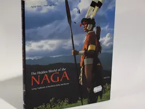 Hidden World of the Naga: The Living Traditions in Northeast India and Burma