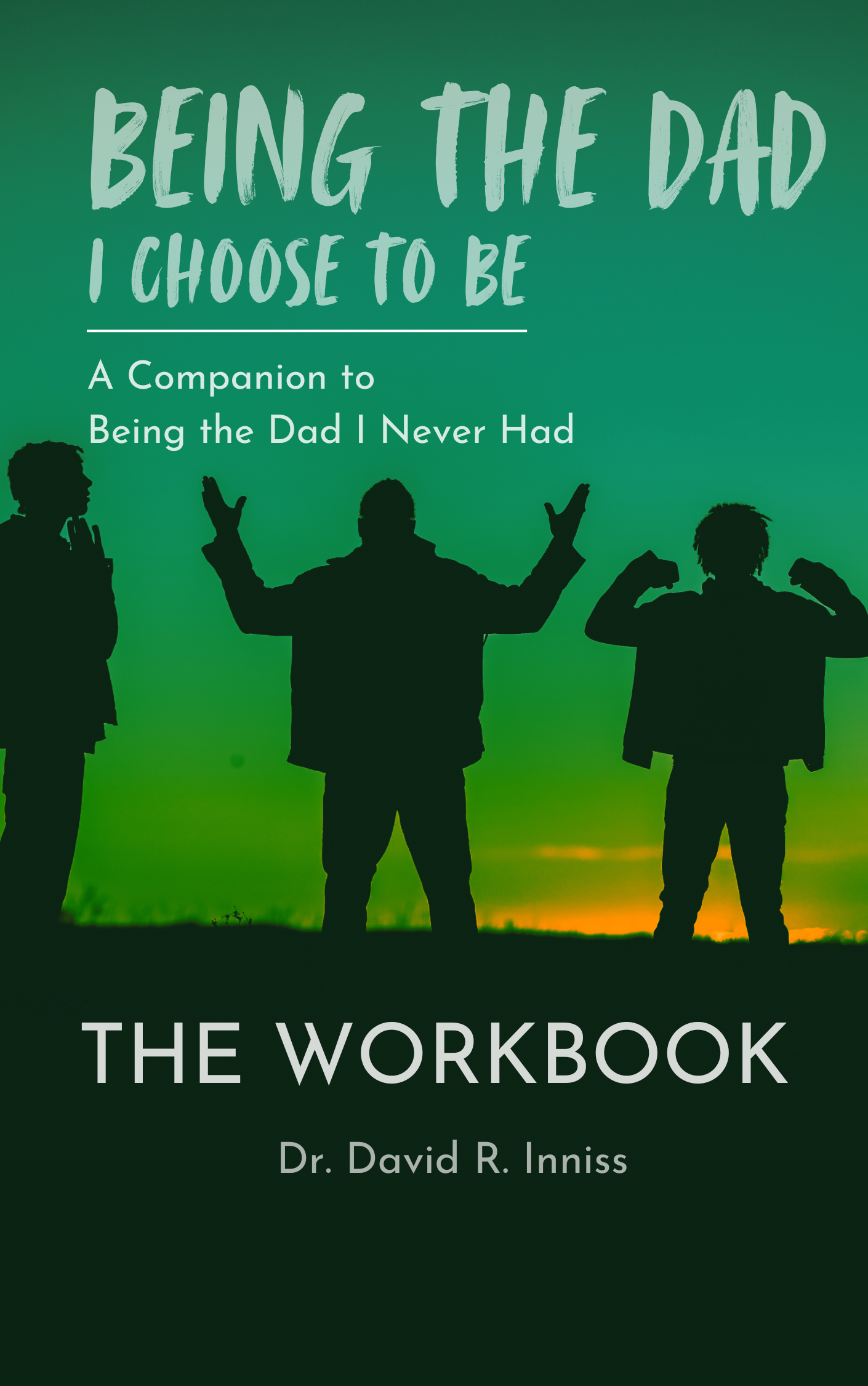 Hard Cover - Being The Dad I Choose To Be