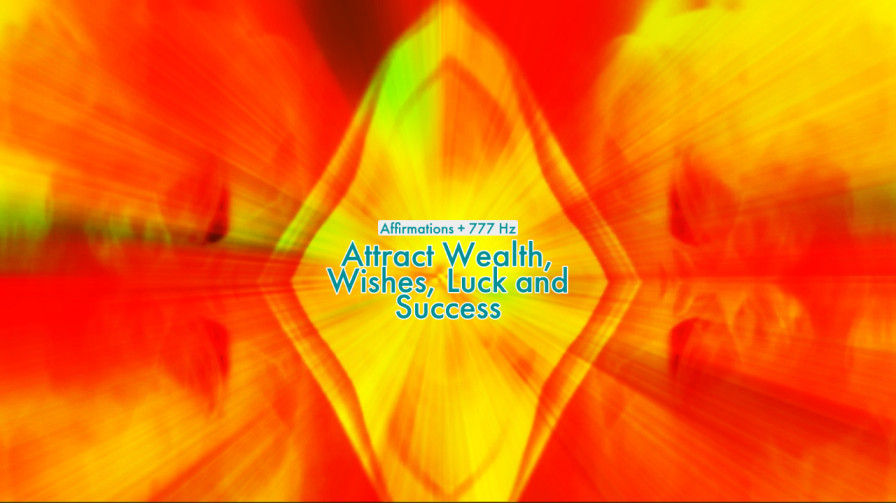 Attract Wealth, Wishes, Luck and Success (Affirmations + 777 HZ)