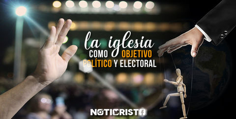 La iglesia como objetivo político y electoral