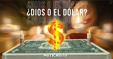 ¿Dios o el Dólar?