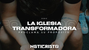 La Iglesia transformadora proclama su propósito