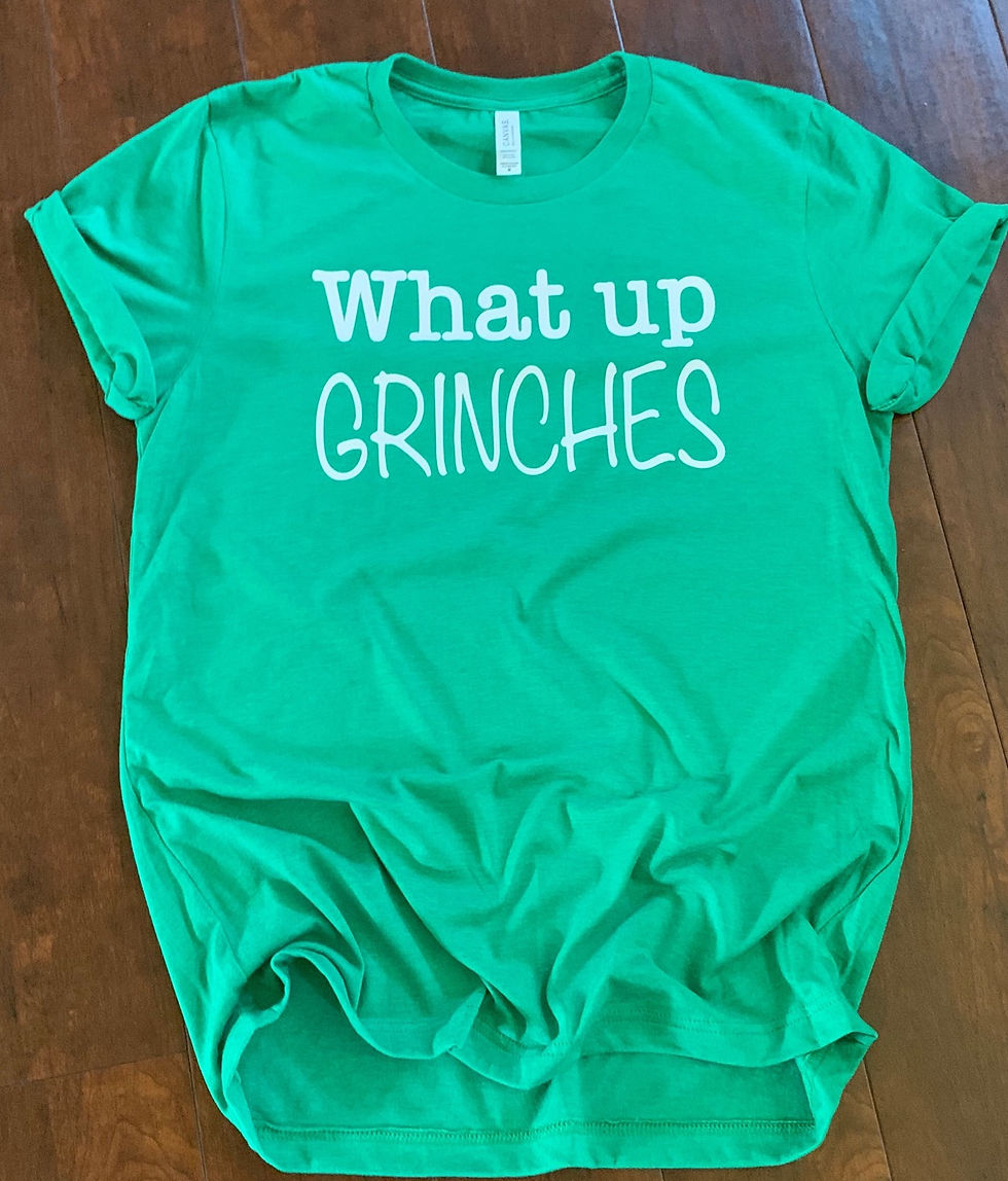 WHAT UP GRINCHES