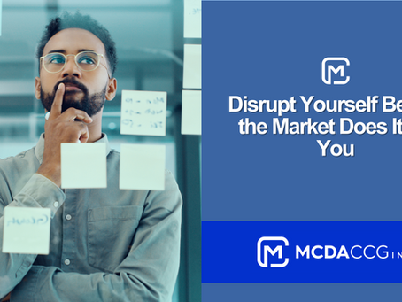 Disrupt Yourself Before the Market Does It for You