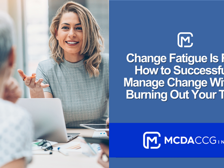 Change Fatigue Is Real: How to Successfully Manage Change Without Burning Out Your Team