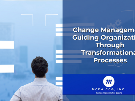 Change Management: Guiding Organizations Through Transformational Processes
