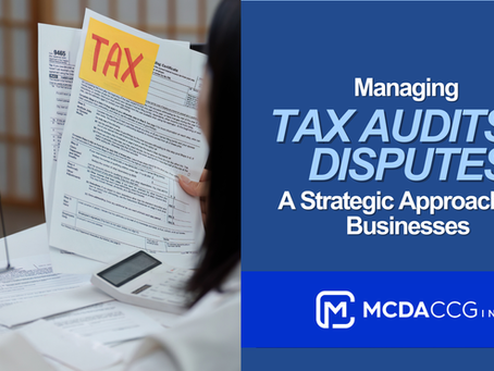 Managing Tax Audits and Disputes: A Strategic Approach for Businesses