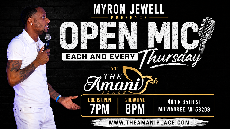 Open Mic- Hosted by comedian Myron Jewell