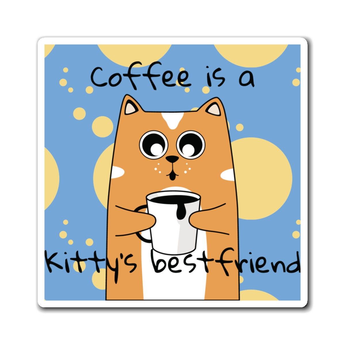 Cat Magnet: Coffee is a Kitty's Bestfriend