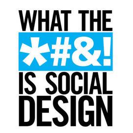 What the #@!!& is social design?