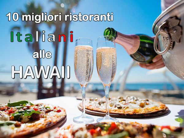 10 migliori ristoranti Italiani alle Hawaii!
