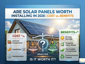 Are Solar Panels Worth Installing in 2026 | Cost vs. Benefits