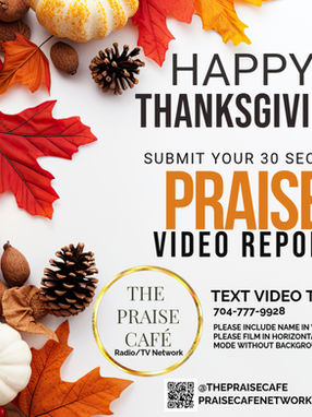 SUBMIT YOUR PRAISE VIDEO REPORT 