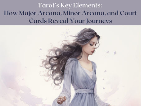 Tarot's Key Elements: How Major Arcana, Minor Arcana, and Court Cards Reveal Your Journeys