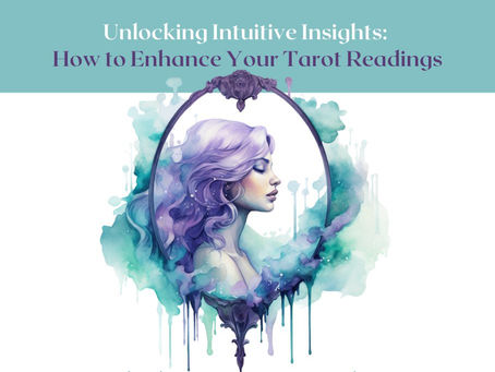Unlocking Intuitive Insights: How to Enhance Your Tarot Readings