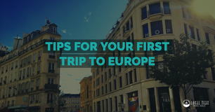 Tips for Your First Trip to Europe
